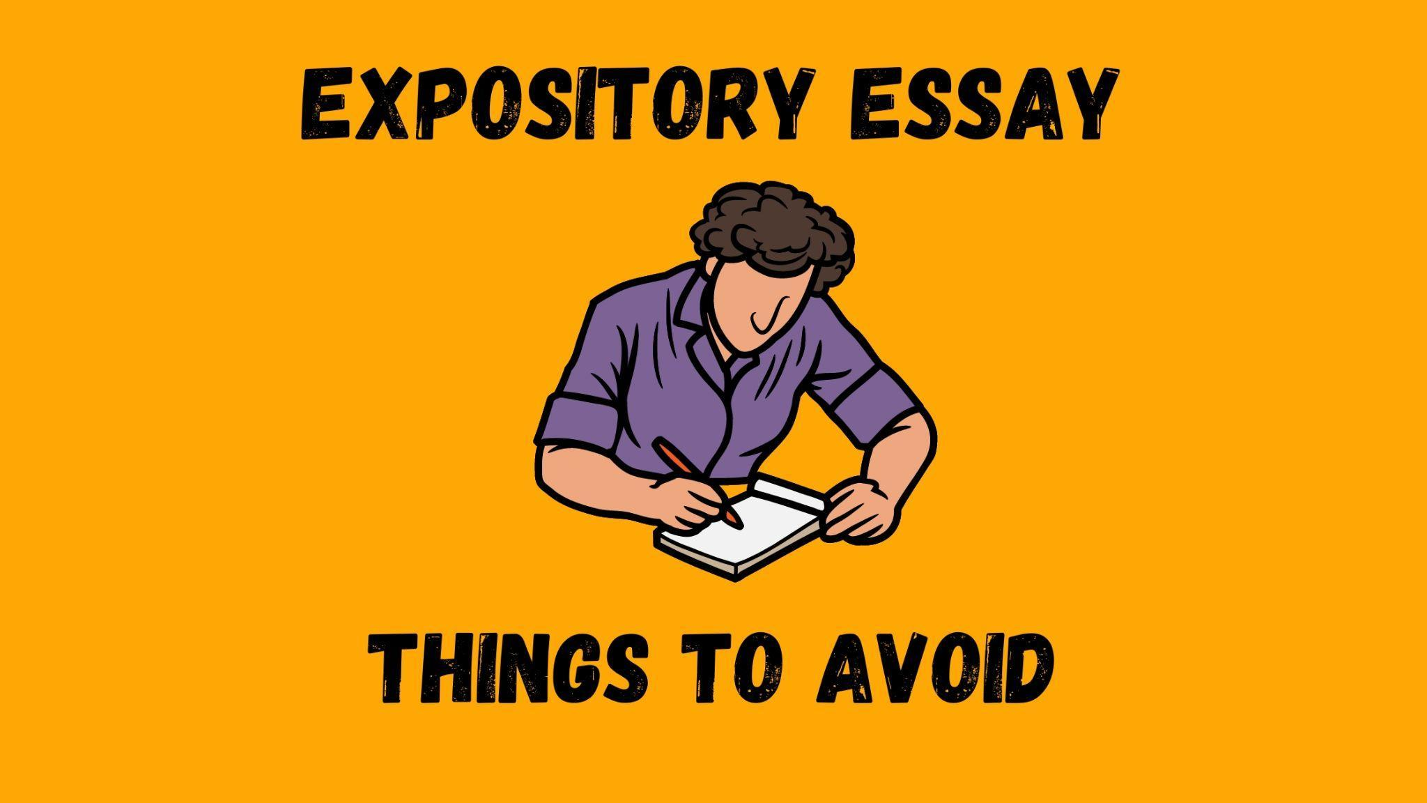 Things to avoid while writing an Expository essay